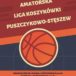 plakat amatorskiej ligii koszykówki Puszczykowo-Stęszew
