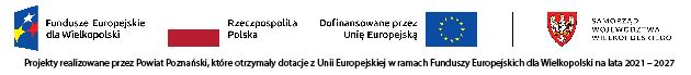 Projekty realizowane przez Powiat Poznański, które otrzymały dotacje z Unii Europejskiej w ramach Funduszy Europejskich dla Wielkopolski na lata 2021 – 2027